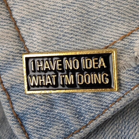 (5/$20) No Idea What I'm Doing Enamel Pin - Picture 1 of 3
